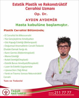 Estetik Plastik ve Rekonstrüktif Cerrahisi Uzmanı Op. Dr. AYDIN AYDEMİR Düztepe Yaşam Hastanesi'nde Hasta Kabulüne Başladı